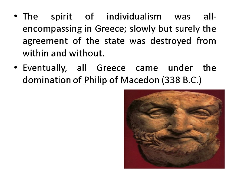 The spirit of individualism was all-encompassing in Greece; slowly but surely the agreement of